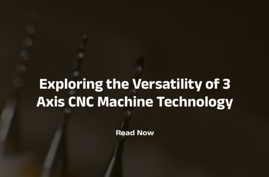 Exploring the Versatility of 3 Axis CNC Machine Technology